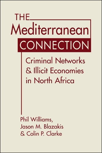 Бумажная книга «The Mediterranean Connection: Criminal Networks & Illicit Economies in North Africa», авторов Колин П. Кларк, Джейсон М. Блазакис, Фил Уильямс - фото №1