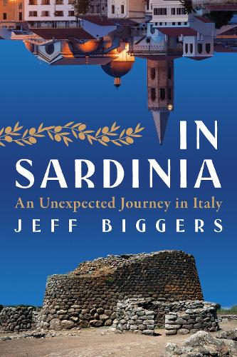 Бумажная книга «In Sardinia: An Unexpected Journey in Italy», автор Джефф Биггерс - фото №1