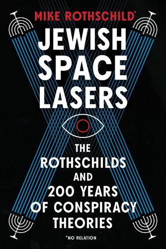 Паперова книга «Jewish Space Lasers: The Rothschilds and 200 Years of Conspiracy Theories», автор Майк Ротшильд - фото №1