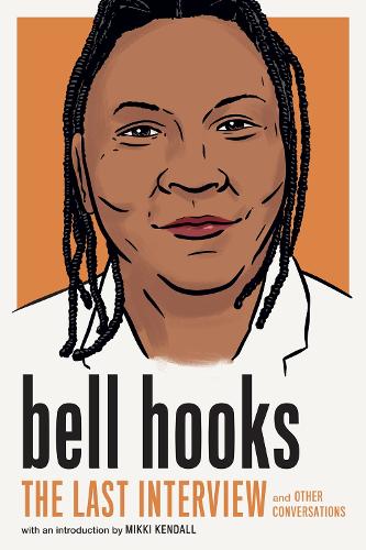 Бумажная книга «Bell Hooks: The Last Interview: And Other Conversations», автор Белл Хукс - фото №1