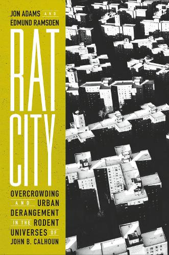 Бумажная книга «Rat City: Overcrowding and Urban Derangement in the Rodent Universes of John B. Calhoun», автор Джон Адамс - фото №1