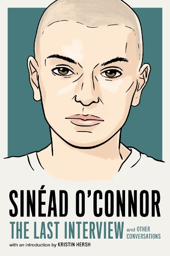 Бумажная книга «Sinead O'Connor: The Last Interview», автор Шинейд О'Коннор - фото №1