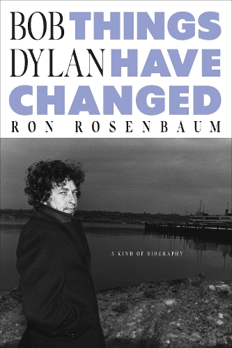 Бумажная книга «Bob Dylan: Things Have Changed», автор Рон Розенбаум - фото №1