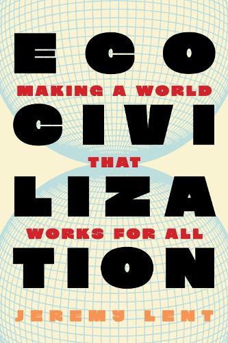 Паперова книга «Ecocivilization: Making a World that Works for All», автор Джеремі Лент - фото №1