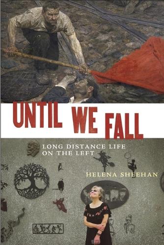 Бумажная книга «Until We Fall: Long Distance Life on the Left», автор Хелена Шихан - фото №1