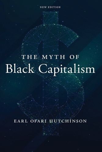 Бумажная книга «The Myth of Black Capitalism: New Edition», автор Эрл Офари Хатчинсон - фото №1