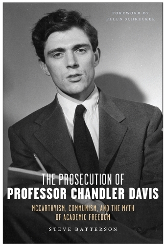 Бумажная книга «The Prosecution of Professor Chandler Davis: McCarthyism, Communism, and the Myth of Academic Freedom», автор Стив Баттерсон - фото №1