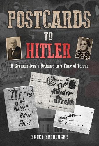 Бумажная книга «Postcards to Hitler: A German Jew's Defiance in a Time of Terror», автор Брюс Нойбургер - фото №1