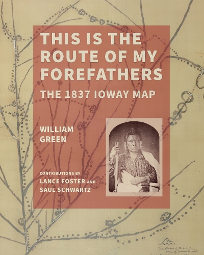 Паперова книга «This Is the Route of My Forefathers: The 1837 Ioway Map», автор Вільям Грін - фото №1