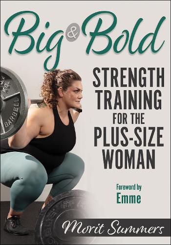 Бумажная книга «Big & Bold: Strength Training for the Plus-Size Woman», автор Морит Саммерс - фото №1