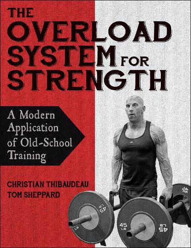 Паперова книга «The Overload System for Strength: A Modern Application of Old-School Training», авторів Крістіан Тібодо, Том Шеппард - фото №1