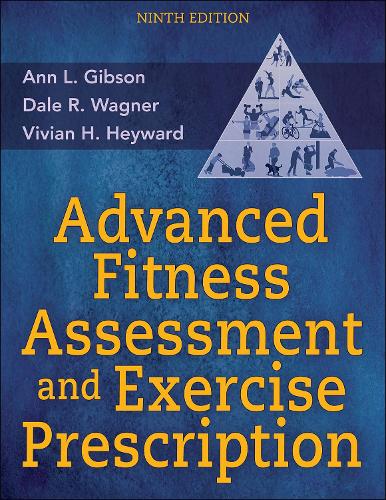 Бумажная книга «Advanced Fitness Assessment and Exercise Prescription», авторов Энн Л. Гибсон, Дейл Р. Вагнер - фото №1