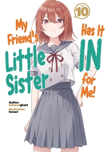 Бумажная книга «My Friend's Little Sister Has It In For Me! Volume 10 (Light Novel)», авторов Александра Оуэн-Бернс, mikawaghost - фото №1