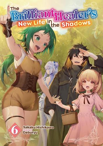 Паперова книга «The Brilliant Healer's New Life in the Shadows: Volume 6 (Light Novel)», автор Сакаку Хісікава - фото №1