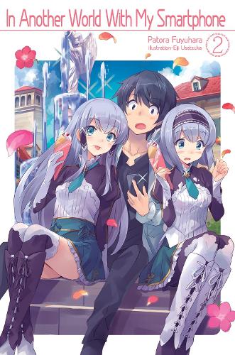 Бумажная книга «In Another World With My Smartphone: Volume 2: Volume 2», автор Патора Фуюхара - фото №1