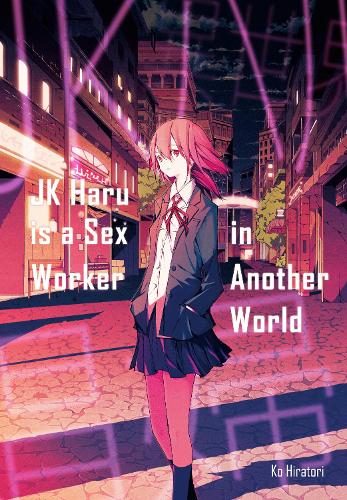 Паперова книга «JK Haru is a Sex Worker in Another World», автор Ко Хіраторі - фото №1