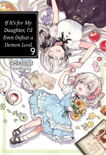 Бумажная книга «If It's for My Daughter, I'd Even Defeat a Demon Lord: Volume 9: Volume 9», автор CHIROLU - фото №1
