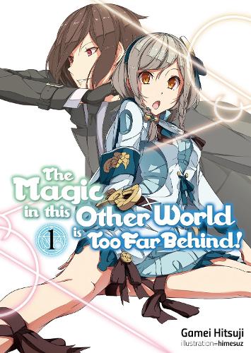 Паперова книга «The Magic in this Other World is Too Far Behind! Volume 1», автор Гамей Хіцудзі - фото №1