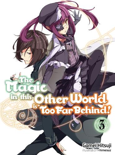 Паперова книга «The Magic in this Other World is Too Far Behind! Volume 3», автор Гамей Хіцудзі - фото №1