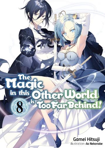 Бумажная книга «The Magic in this Other World is Too Far Behind! Volume 8», автор Гамей Хицудзи - фото №1