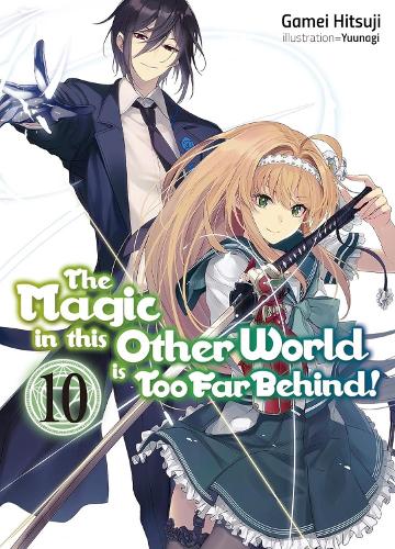 Паперова книга «The Magic in this Other World is Too Far Behind! Volume 10 (Light Novel)», авторів Гамей Хіцудзі, Hikoki - фото №1