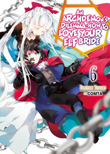 Бумажная книга «An Archdemon's Dilemma: How to Love Your Elf Bride: Volume 6: How to Love Your Elf Bride: Volume 6», автор Фуминори Тэсима - фото №1