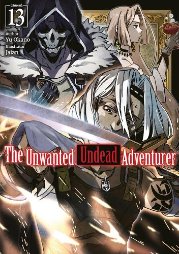 Бумажная книга «The Unwanted Undead Adventurer: Volume 13 (Light Novel)», авторов Jaian, Джейсон Ли, Ю Окано - фото №1