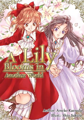 Паперова книга «A Lily Blooms in Another World», автор Каеруда Амеко - фото №1