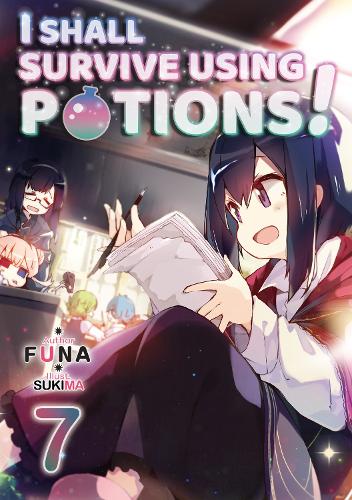 Паперова книга «I Shall Survive Using Potions! Volume 7 (Light Novel)», авторів Хіро Ватанабе, Сукіма - фото №1