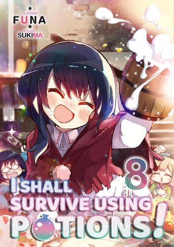 Паперова книга «I Shall Survive Using Potions! Volume 8 (Light Novel)», авторів Хіро Ватанабе, Сукіма - фото №1