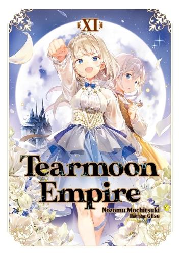 Паперова книга «Tearmoon Empire: Volume 11 (Light Novel)», авторів Мадлен Віллетт, Нозому Мочіцукі - фото №1