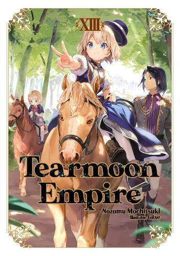 Паперова книга «Tearmoon Empire: Volume 13 (Light Novel)», авторів Мадлен Віллетт, Нозому Мочіцукі - фото №1
