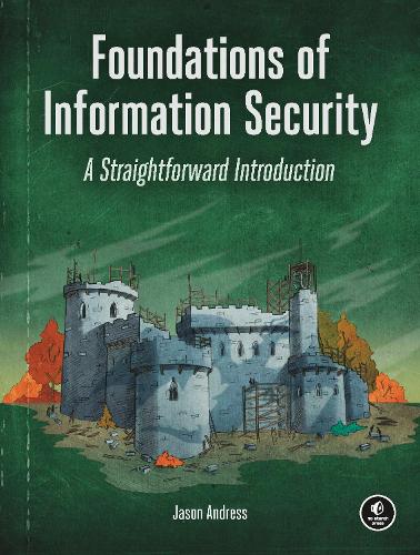 [object Object] «Foundations Of Information Security: A Straightforward Introduction», автор Джейсон Андресс - фото №1