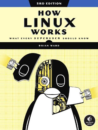 Бумажная книга «How Linux Works, 3rd Edition: What Every Superuser Should Know», автор Брайан Уорд - фото №1