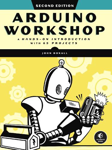 Бумажная книга «Arduino Workshop, 2nd Edition: A Hands-on Introduction with 65 Projects», автор Джон Боксалл - фото №1