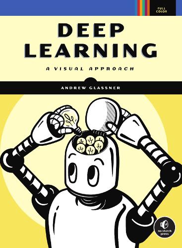 Паперова книга «Deep Learning: A Visual Approach», автор Ендрю Гласснер - фото №1