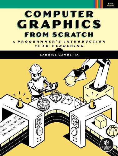 Паперова книга «Computer Graphics from Scratch: A Programmer's Introduction to 3D Rendering», автор Габріель Гамбетта - фото №1