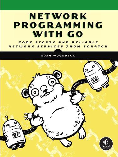Бумажная книга «Network Programming with Go: Code Secure and Reliable Network Services from Scratch», автор Адам Вудбек - фото №1