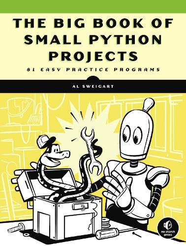 [object Object] «The Big Book Of Small Python Projects: 81 Easy Practice Programs», автор Эл Свейгарт - фото №1