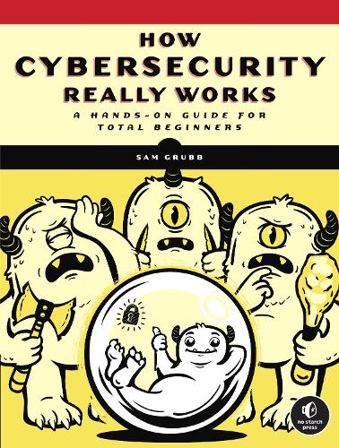 [object Object] «How Cybersecurity Really Works: A Hands-On Guide», автор Сэм Грабб - фото №1