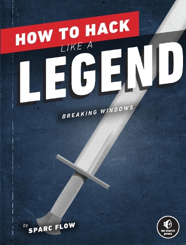 Бумажная книга «How to Hack Like a Legend: Breaking Windows», автор Спарк Флоу - фото №1