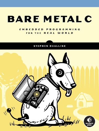 Паперова книга «Bare Metal C: Embedded Programming for the Real World», автор Стівен Оуалайн - фото №1