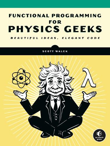 [object Object] «Learn Physics with Functional Programming: A Hands-on Guide to Exploring Physics with Haskell», автор Скотт Вальк - фото №1