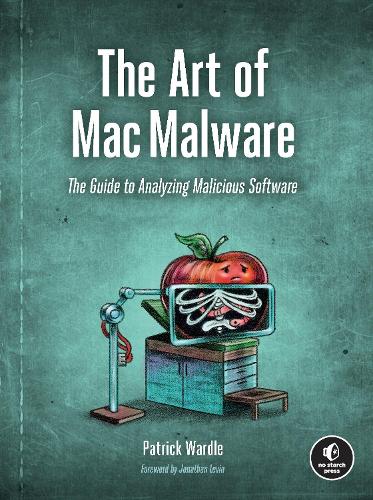 Бумажная книга «The Art of Mac Malware, Volume 1: The Guide to Analyzing Malicious Software», автор Патрик Уордл - фото №1