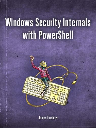 Паперова книга «Windows Security Internals: A Deep Dive into Windows Authentication, Authorization, and Auditing», автор Джеймс Форшоу - фото №1