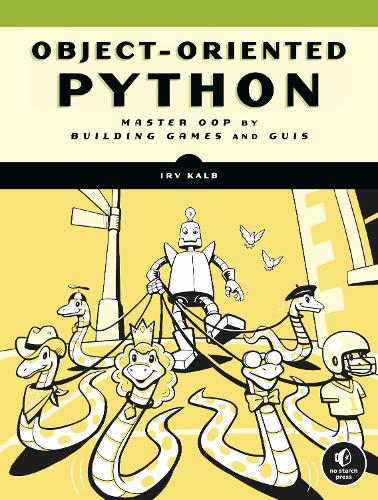 Бумажная книга «Object-oriented Python: Master OOP by Building Games and GUIs», автор Ирв Калб - фото №1