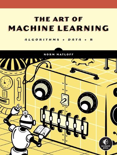 [object Object] «The Art of Machine Learning: A Hands-On Guide to Machine Learning with R», автор Норман Матлофф - фото №1