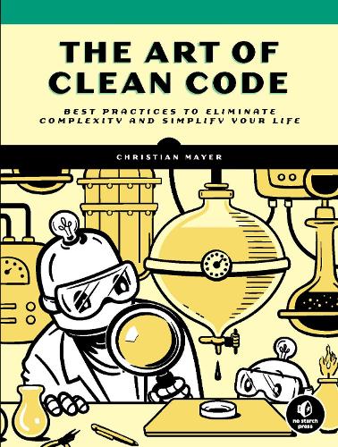 Бумажная книга «The Art Of Clean Code: Best Practices to Eliminate Complexity and Simplify Your Lif», автор Кристиан Майер - фото №1
