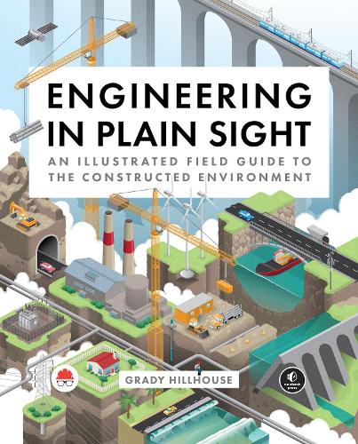 Бумажная книга «Engineering in Plain Sight: An Illustrated Field Guide to the Constructed Environment», автор Грейди Хиллхаус - фото №1