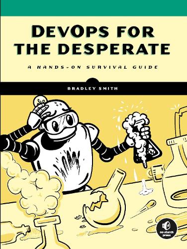 Бумажная книга «Devops For The Desperate: A Hands-On Survival Guide», автор Брэдли Смит - фото №1